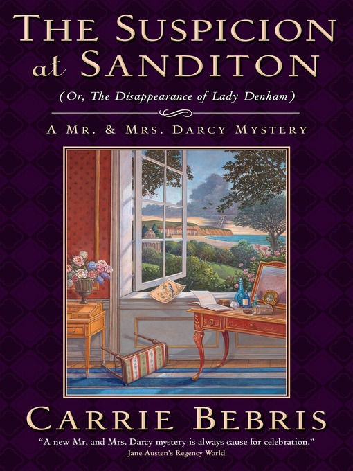 Title details for The Suspicion at Sanditon: Or, the Disappearance of Lady Denham by Carrie Bebris - Wait list